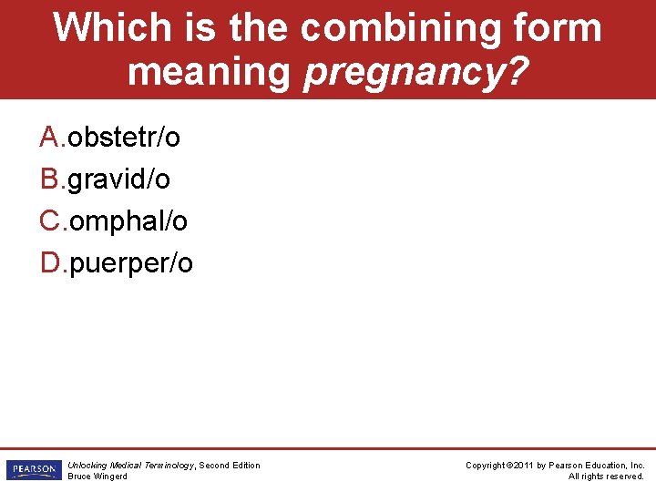 Which is the combining form meaning pregnancy? A. obstetr/o B. gravid/o C. omphal/o D.