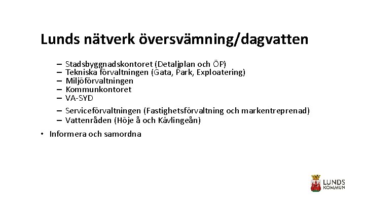 Lunds nätverk översvämning/dagvatten – Stadsbyggnadskontoret (Detaljplan och ÖP) – Tekniska förvaltningen (Gata, Park, Exploatering)