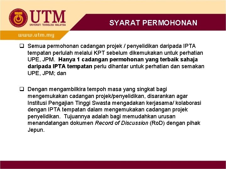 SYARAT PERMOHONAN q Semua permohonan cadangan projek / penyelidikan daripada IPTA tempatan perlulah melalui