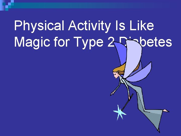 Physical Activity Is Like Magic for Type 2 Diabetes 