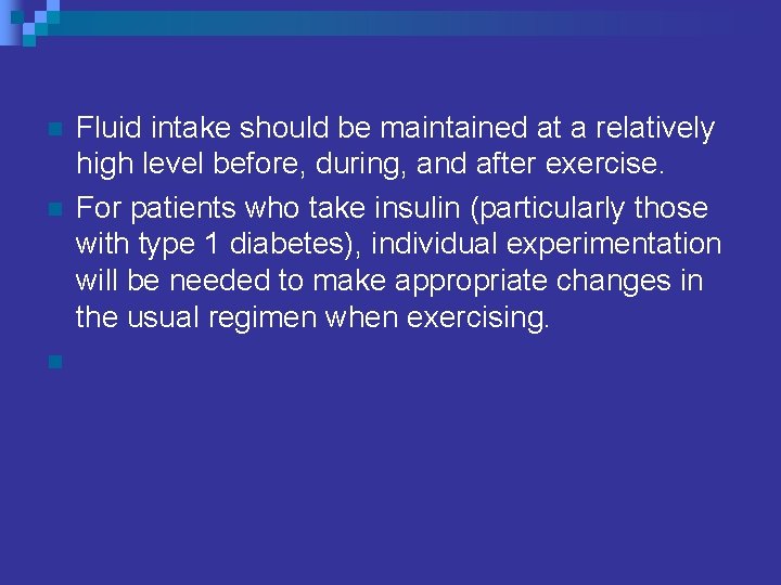 n n n Fluid intake should be maintained at a relatively high level before,