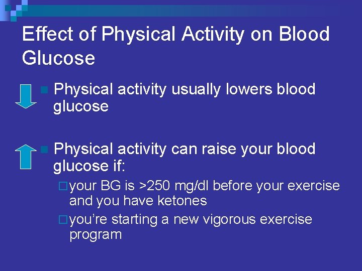 Effect of Physical Activity on Blood Glucose n Physical activity usually lowers blood glucose