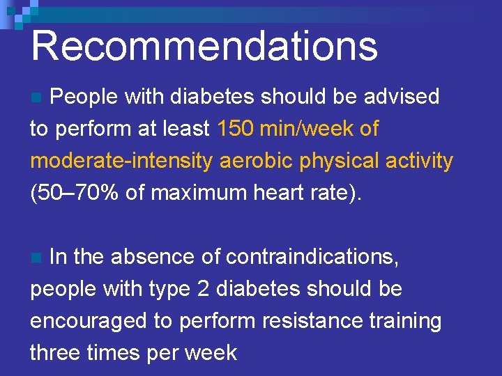 Recommendations People with diabetes should be advised to perform at least 150 min/week of