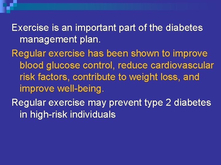 Exercise is an important part of the diabetes management plan. Regular exercise has been