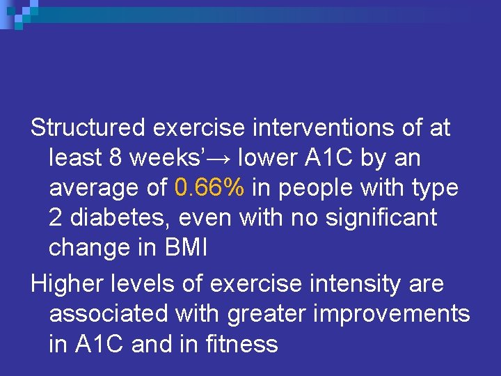 Structured exercise interventions of at least 8 weeks’→ lower A 1 C by an