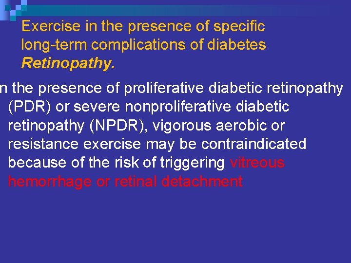 Exercise in the presence of specific long-term complications of diabetes Retinopathy. n the presence