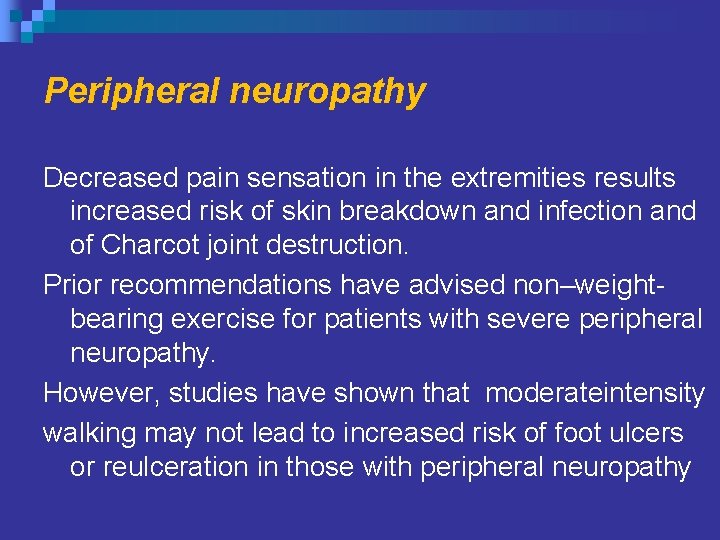 Peripheral neuropathy Decreased pain sensation in the extremities results increased risk of skin breakdown