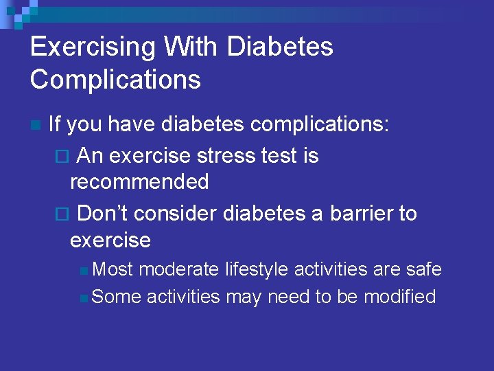 Exercising With Diabetes Complications n If you have diabetes complications: ¨ An exercise stress