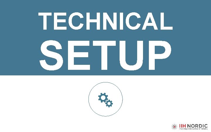 TECHNICAL SETUP 