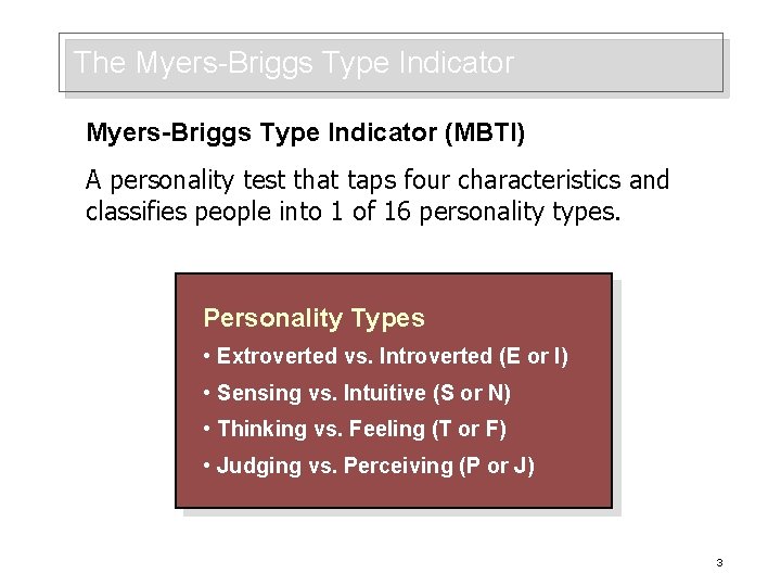 The Myers-Briggs Type Indicator (MBTI) A personality test that taps four characteristics and classifies