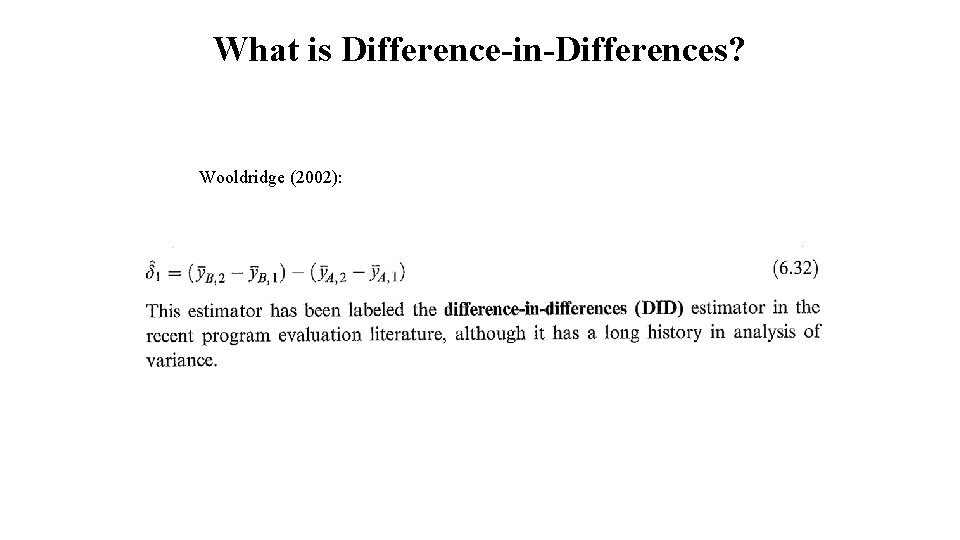 What is Difference-in-Differences? Wooldridge (2002): 