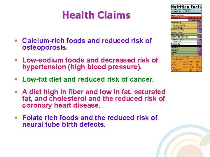 Health Claims § Calcium-rich foods and reduced risk of osteoporosis. § Low-sodium foods and