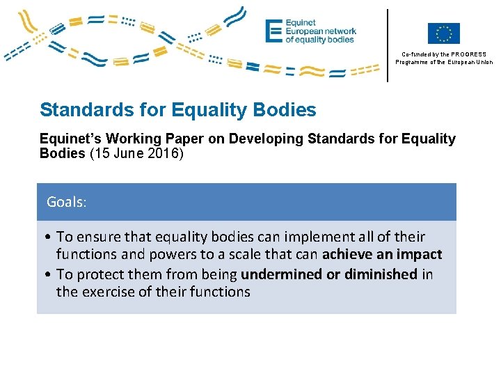 Co-funded by the PROGRESS Programme of the European Union Standards for Equality Bodies Equinet’s