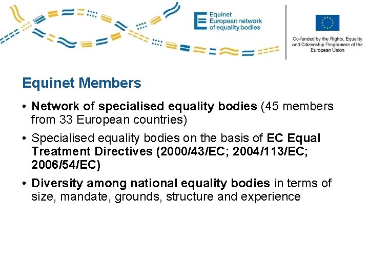 Co-funded by the PROGRESS Programme of the European Union Equinet Members • Network of