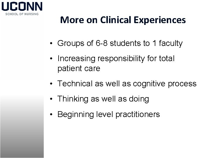 More on Clinical Experiences • Groups of 6 -8 students to 1 faculty •