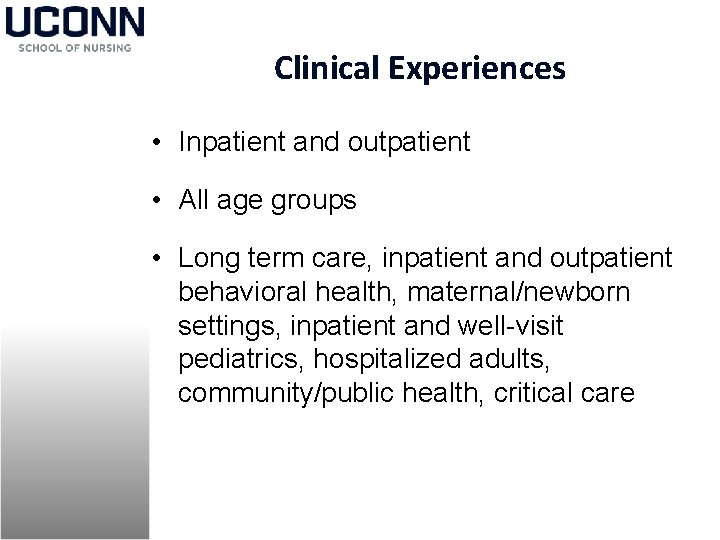 Clinical Experiences • Inpatient and outpatient • All age groups • Long term care,