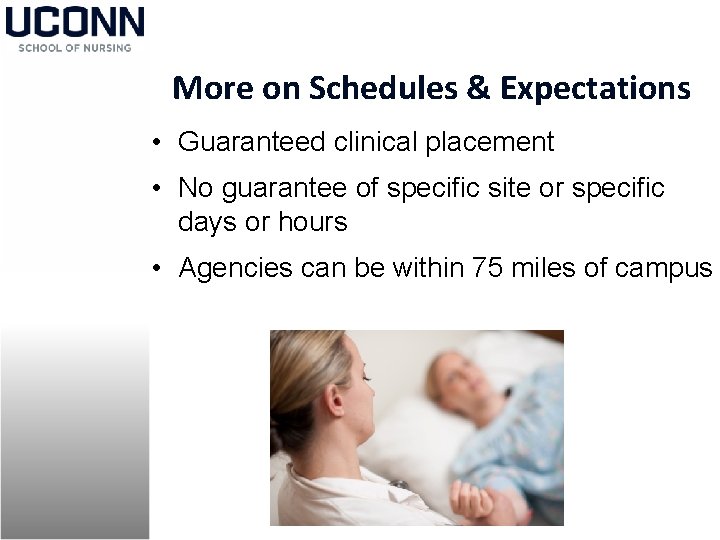 More on Schedules & Expectations • Guaranteed clinical placement • No guarantee of specific