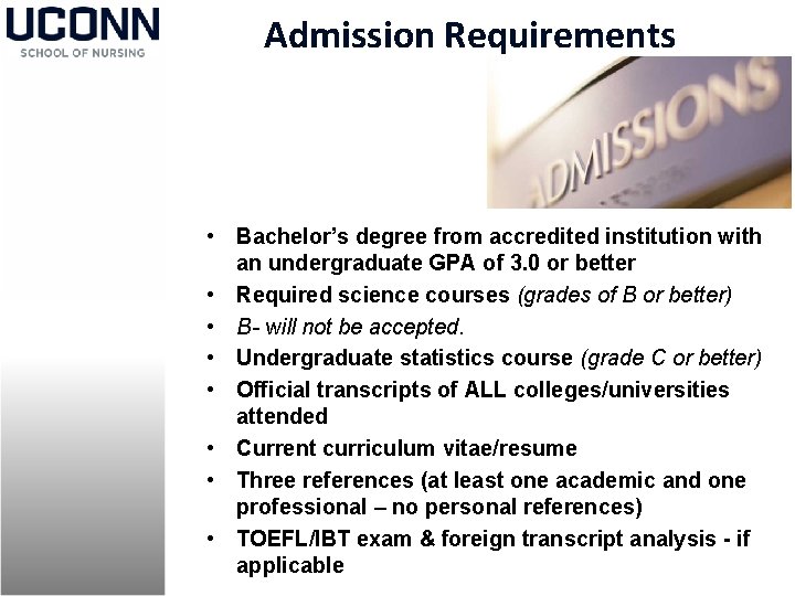 Admission Requirements • Bachelor’s degree from accredited institution with an undergraduate GPA of 3.