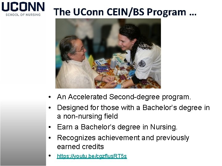 The UConn CEIN/BS Program … • An Accelerated Second-degree program. • Designed for those