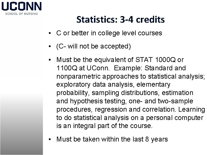 Statistics: 3 -4 credits • C or better in college level courses • (C-