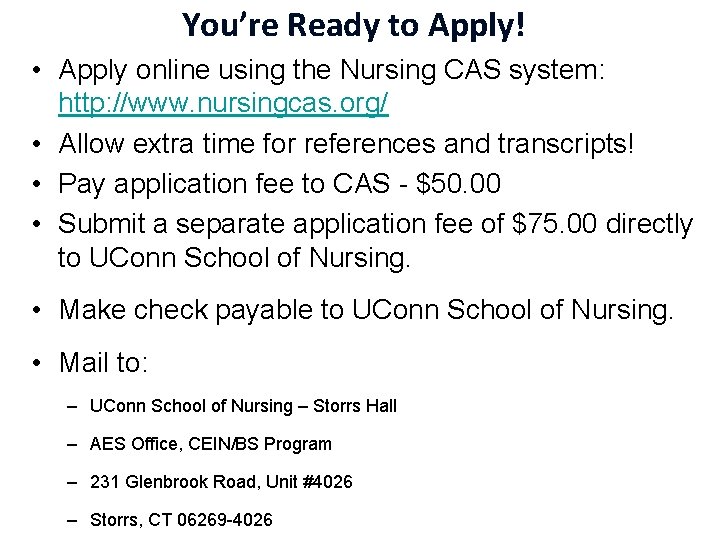 You’re Ready to Apply! • Apply online using the Nursing CAS system: http: //www.