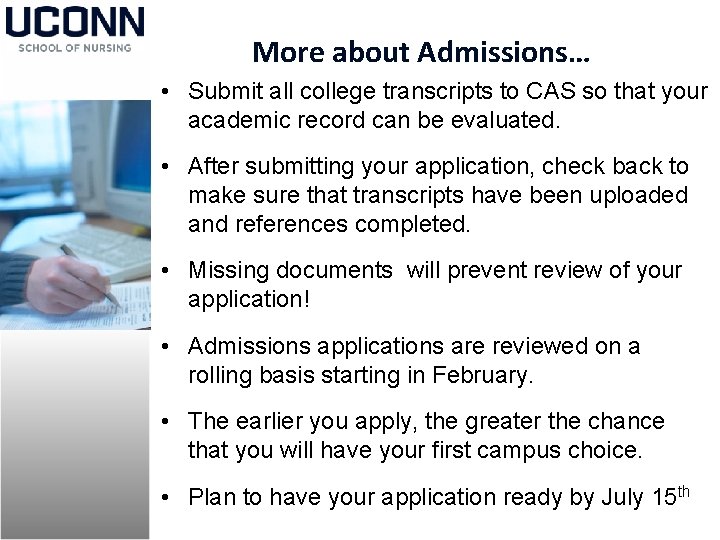 More about Admissions… • Submit all college transcripts to CAS so that your academic