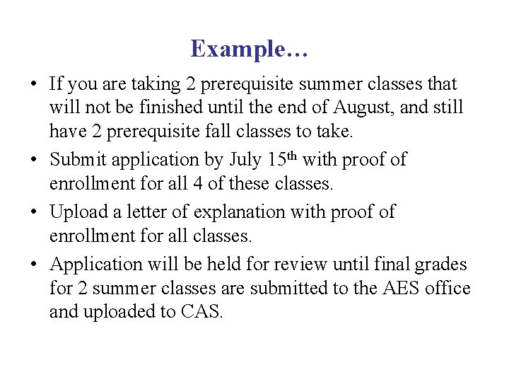 Example… • If you are taking 2 prerequisite summer classes that will not be