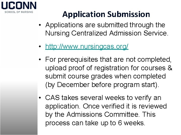 Application Submission • Applications are submitted through the Nursing Centralized Admission Service. • http: