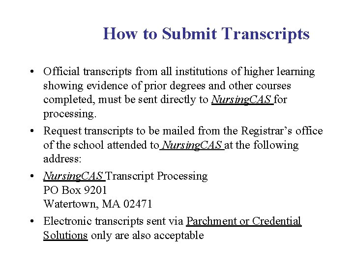 How to Submit Transcripts • Official transcripts from all institutions of higher learning showing