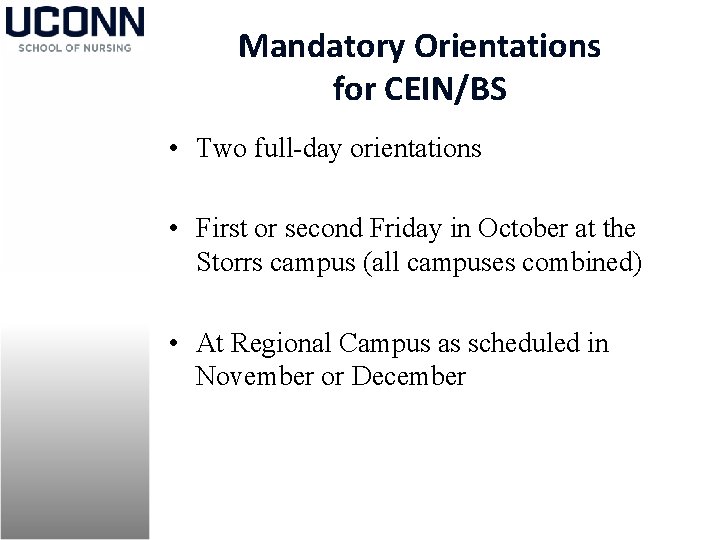 Mandatory Orientations for CEIN/BS • Two full-day orientations • First or second Friday in