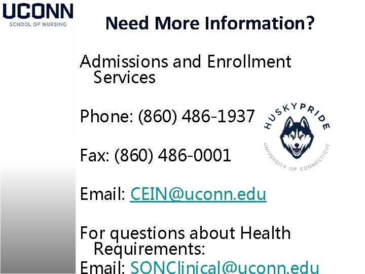 Need More Information? Admissions and Enrollment Services Phone: (860) 486 -1937 Fax: (860) 486