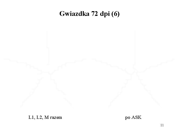 Gwiazdka 72 dpi (6) L 1, L 2, M razem po ASK 11 