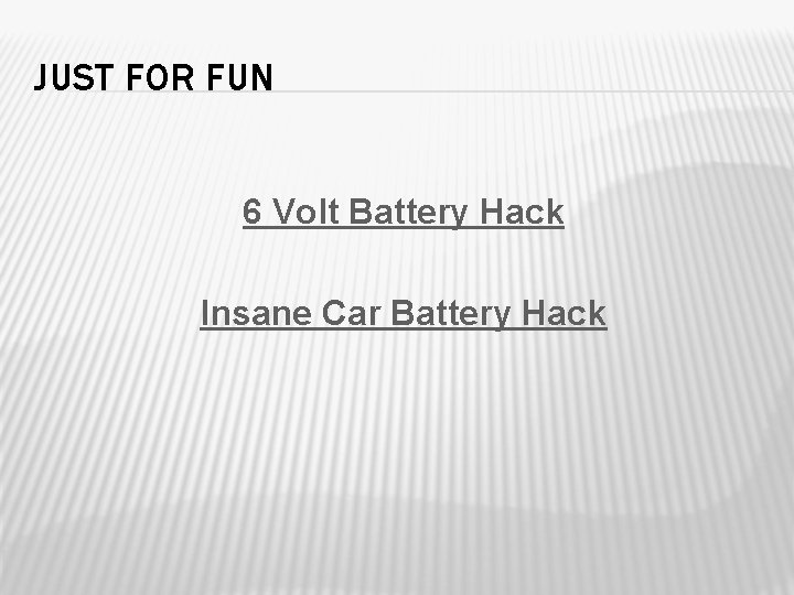 JUST FOR FUN 6 Volt Battery Hack Insane Car Battery Hack 