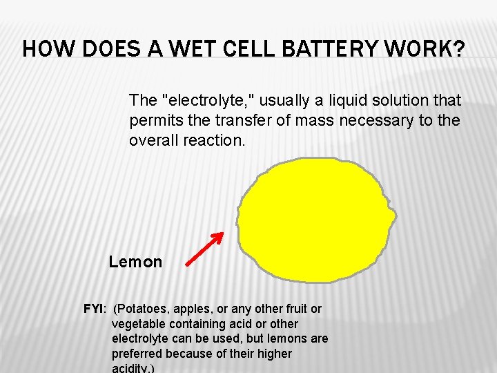 HOW DOES A WET CELL BATTERY WORK? The "electrolyte, " usually a liquid solution