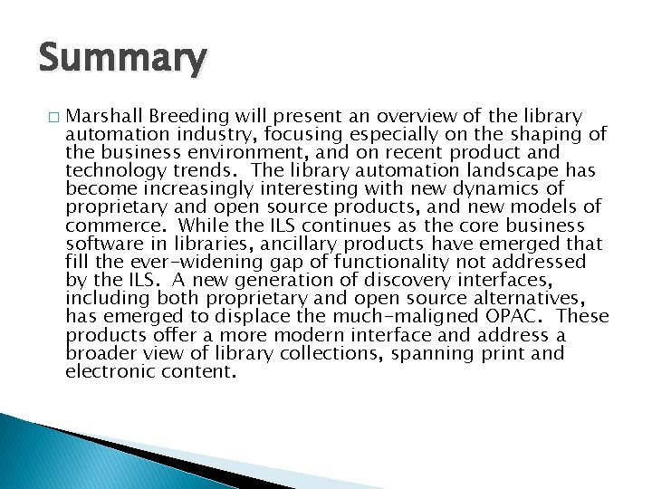 Summary � Marshall Breeding will present an overview of the library automation industry, focusing