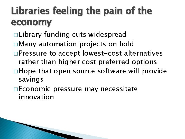 Libraries feeling the pain of the economy � Library funding cuts widespread � Many
