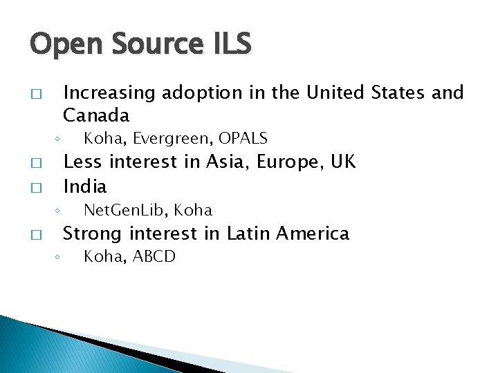 Open Source ILS � ◦ � ◦ Increasing adoption in the United States and