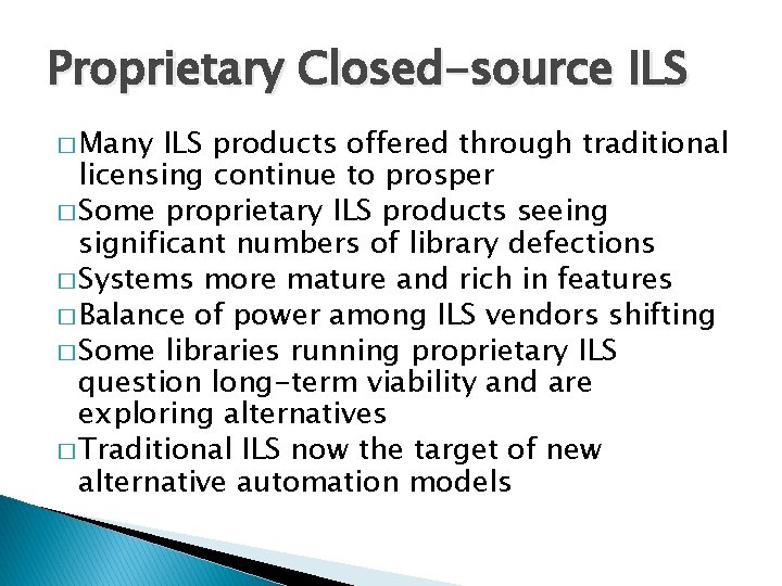 Proprietary Closed-source ILS � Many ILS products offered through traditional licensing continue to prosper