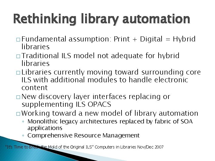 Rethinking library automation � Fundamental assumption: Print + Digital = Hybrid libraries � Traditional