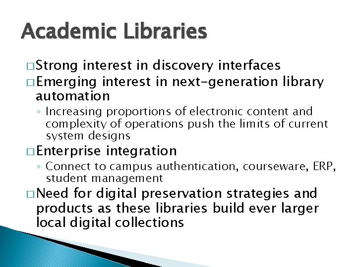 Academic Libraries � Strong interest in discovery interfaces � Emerging interest in next-generation library