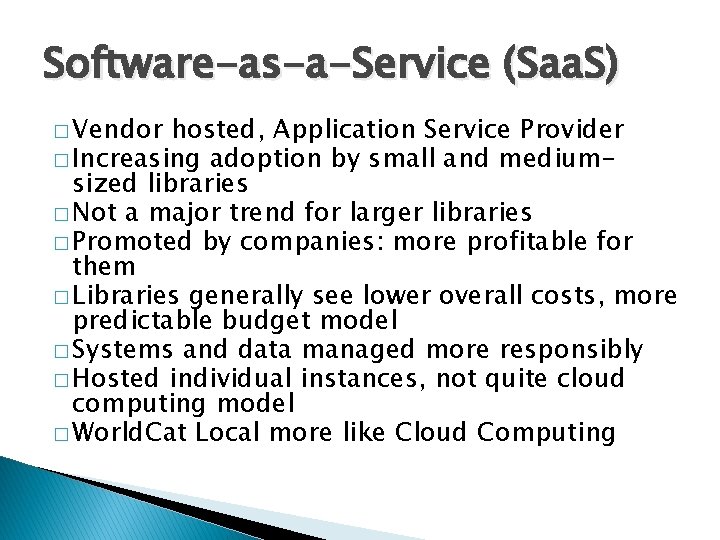 Software-as-a-Service (Saa. S) � Vendor hosted, Application Service Provider � Increasing adoption by small