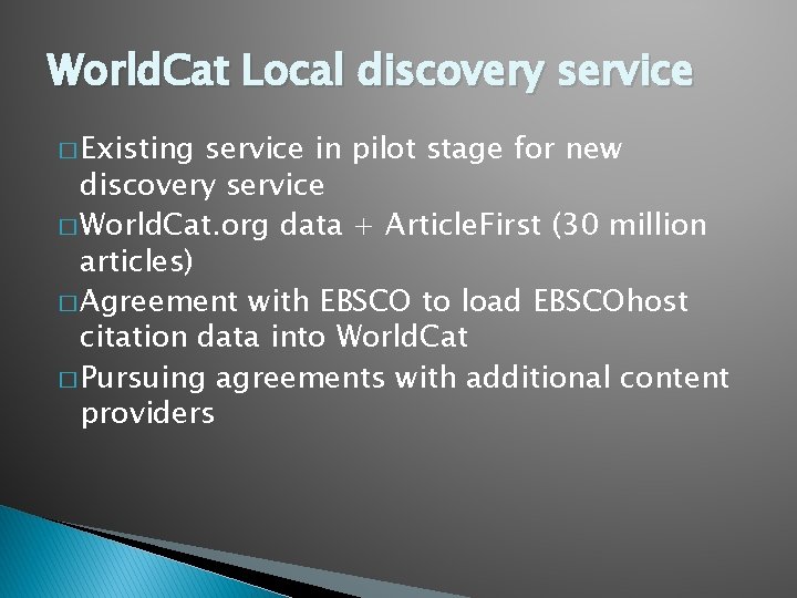 World. Cat Local discovery service � Existing service in pilot stage for new discovery