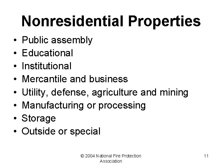 Nonresidential Properties • • Public assembly Educational Institutional Mercantile and business Utility, defense, agriculture