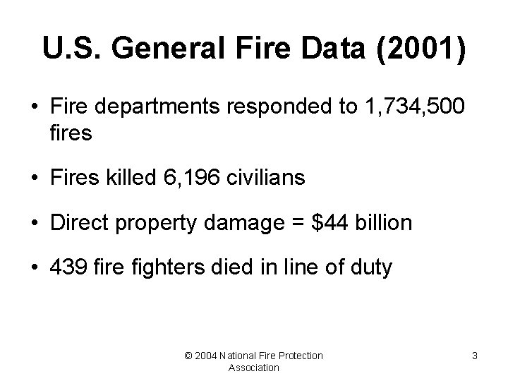 U. S. General Fire Data (2001) • Fire departments responded to 1, 734, 500
