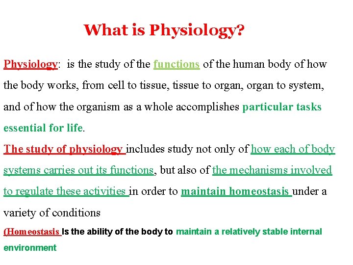 What is Physiology? Physiology: is the study of the functions of the human body