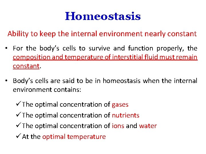 Homeostasis Ability to keep the internal environment nearly constant • For the body’s cells