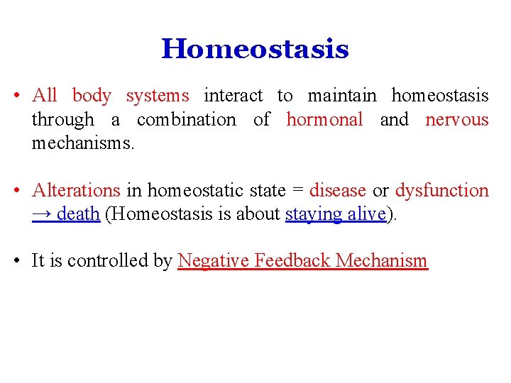 Homeostasis • All body systems interact to maintain homeostasis through a combination of hormonal