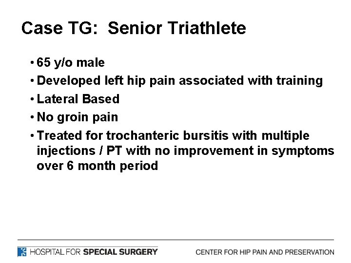 Case TG: Senior Triathlete • 65 y/o male • Developed left hip pain associated