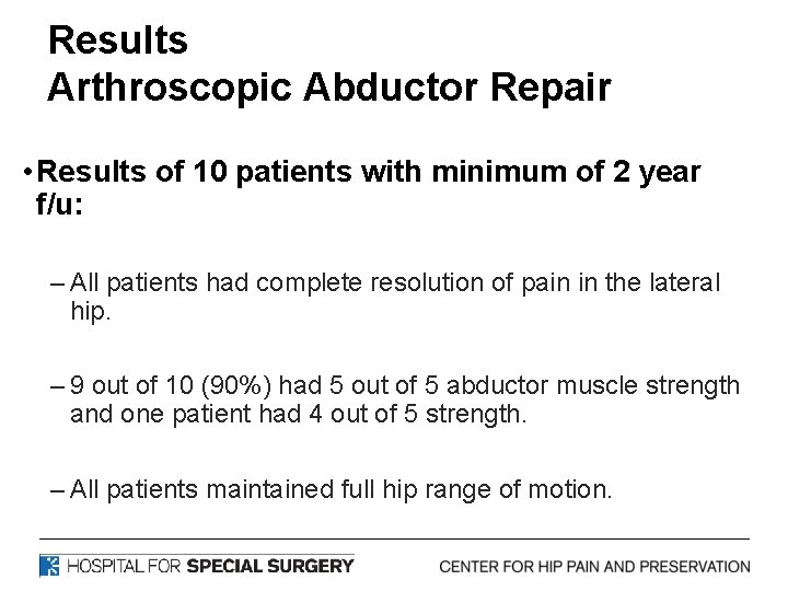 Results Arthroscopic Abductor Repair • Results of 10 patients with minimum of 2 year