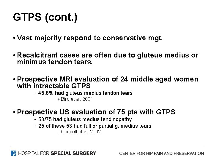 GTPS (cont. ) • Vast majority respond to conservative mgt. • Recalcitrant cases are